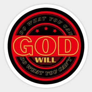 DO WHAT YOU CAN GOD WILL DO WHAT YOU CAN’T Sticker